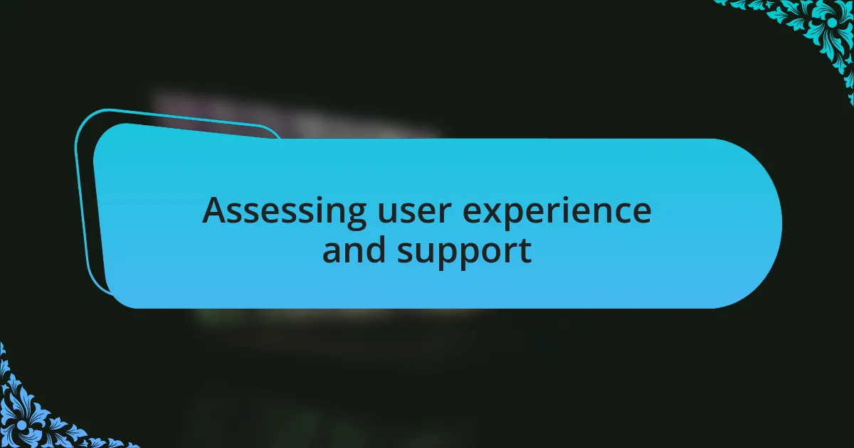 Assessing user experience and support