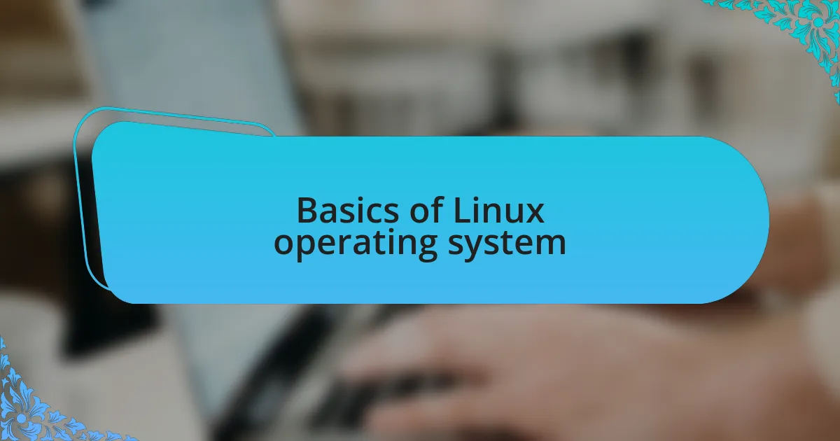Basics of Linux operating system