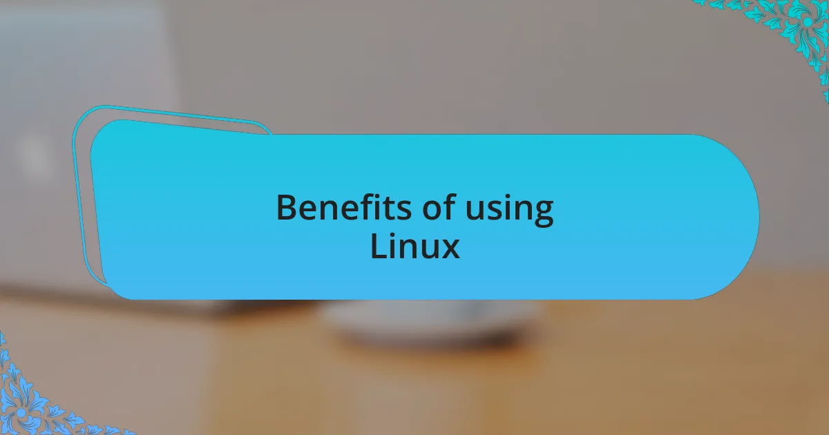 Benefits of using Linux