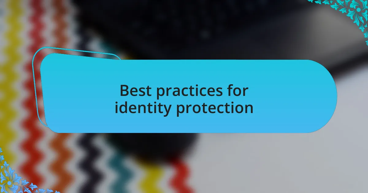 Best practices for identity protection