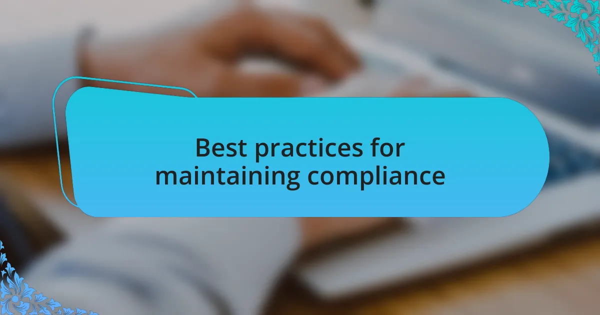 Best practices for maintaining compliance