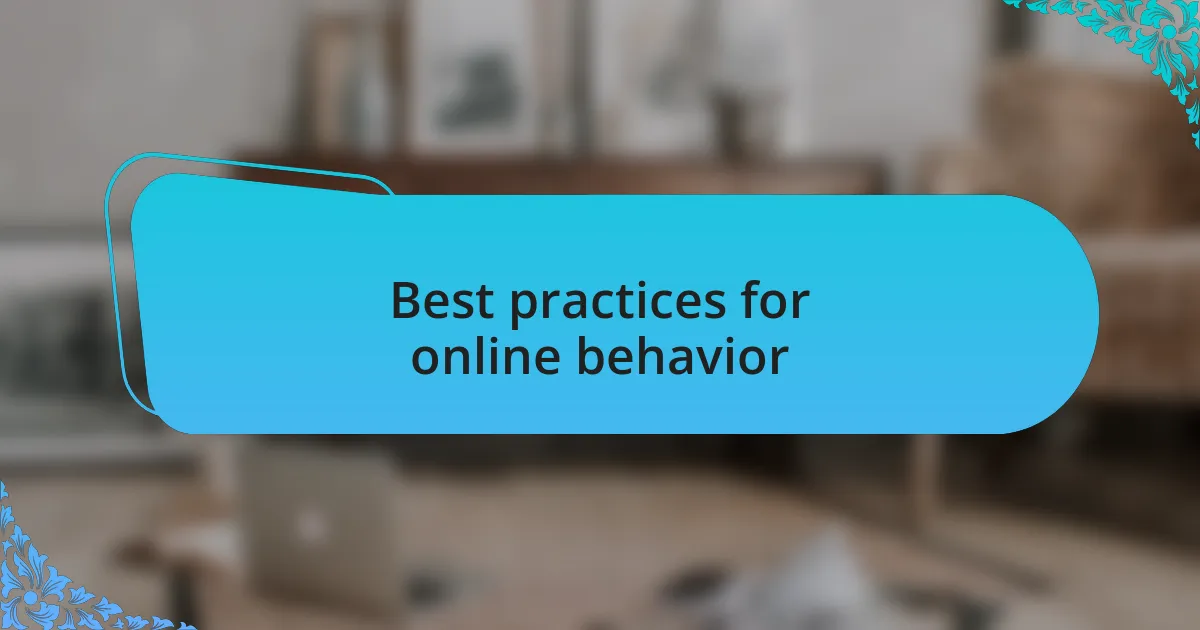 Best practices for online behavior
