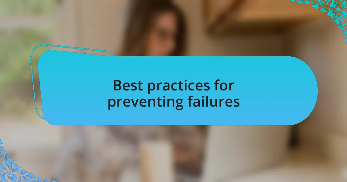 Best practices for preventing failures