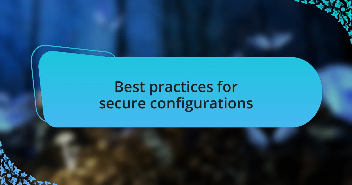 Best practices for secure configurations
