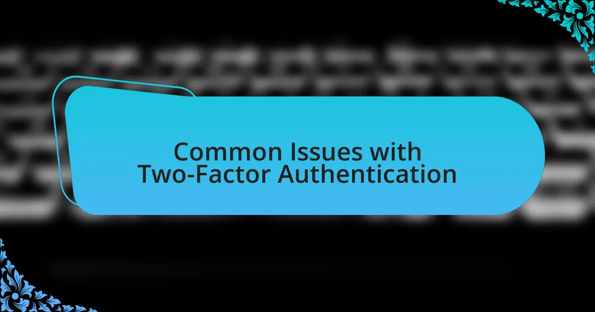 Common Issues with Two-Factor Authentication
