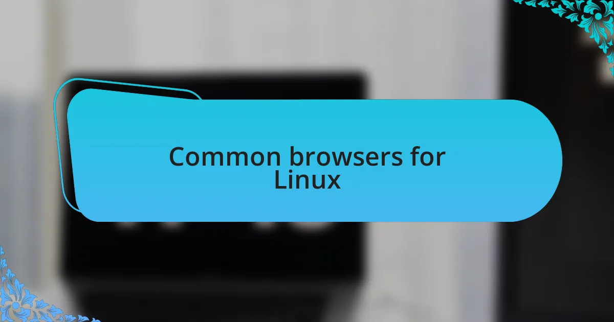 Common browsers for Linux