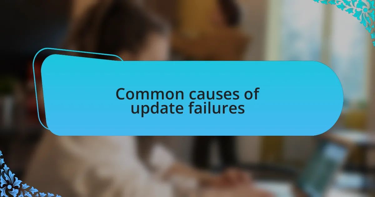 Common causes of update failures