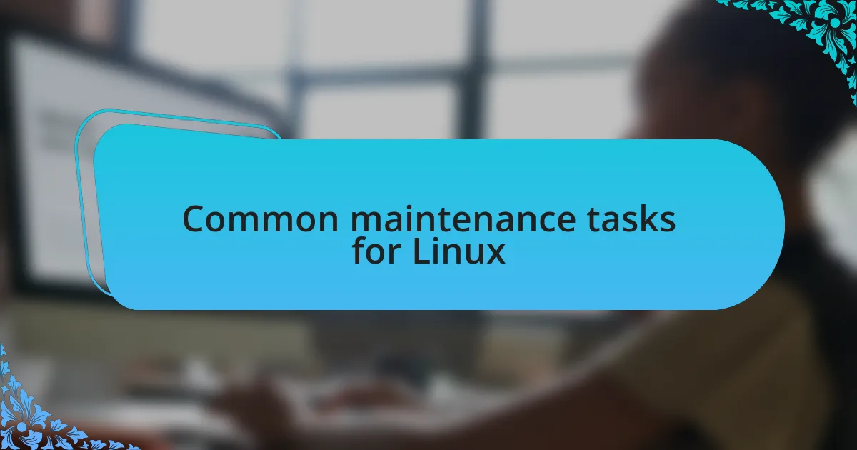 Common maintenance tasks for Linux