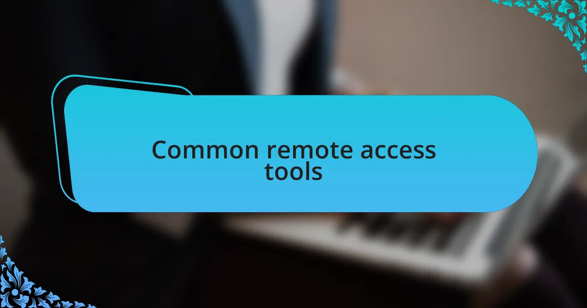 Common remote access tools