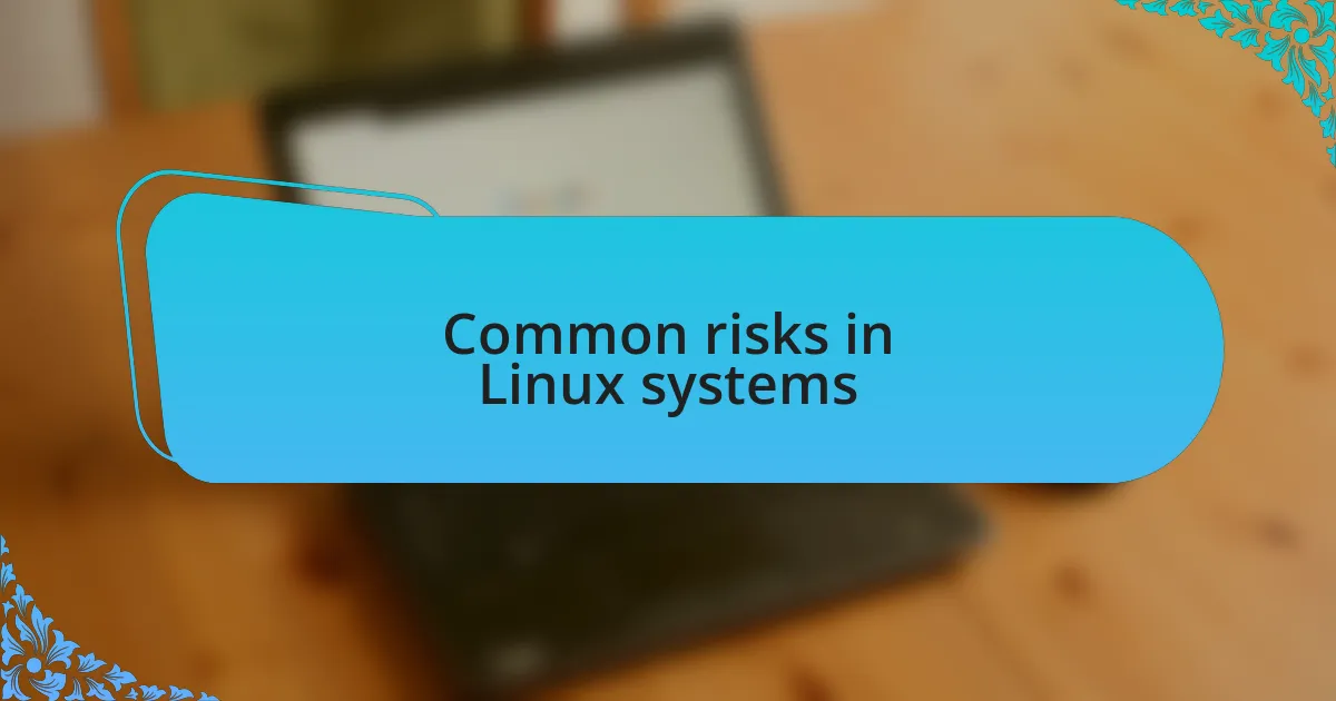 Common risks in Linux systems