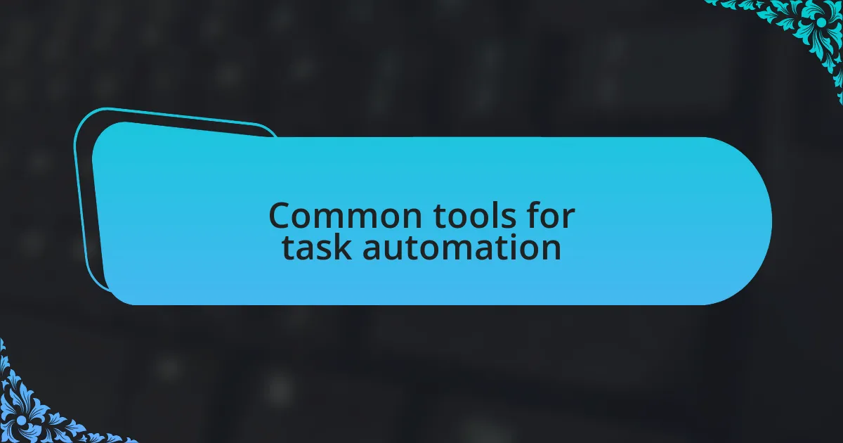 Common tools for task automation