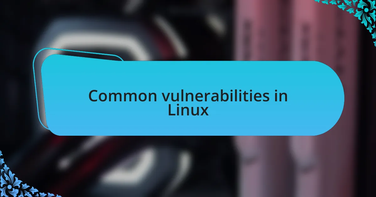 Common vulnerabilities in Linux