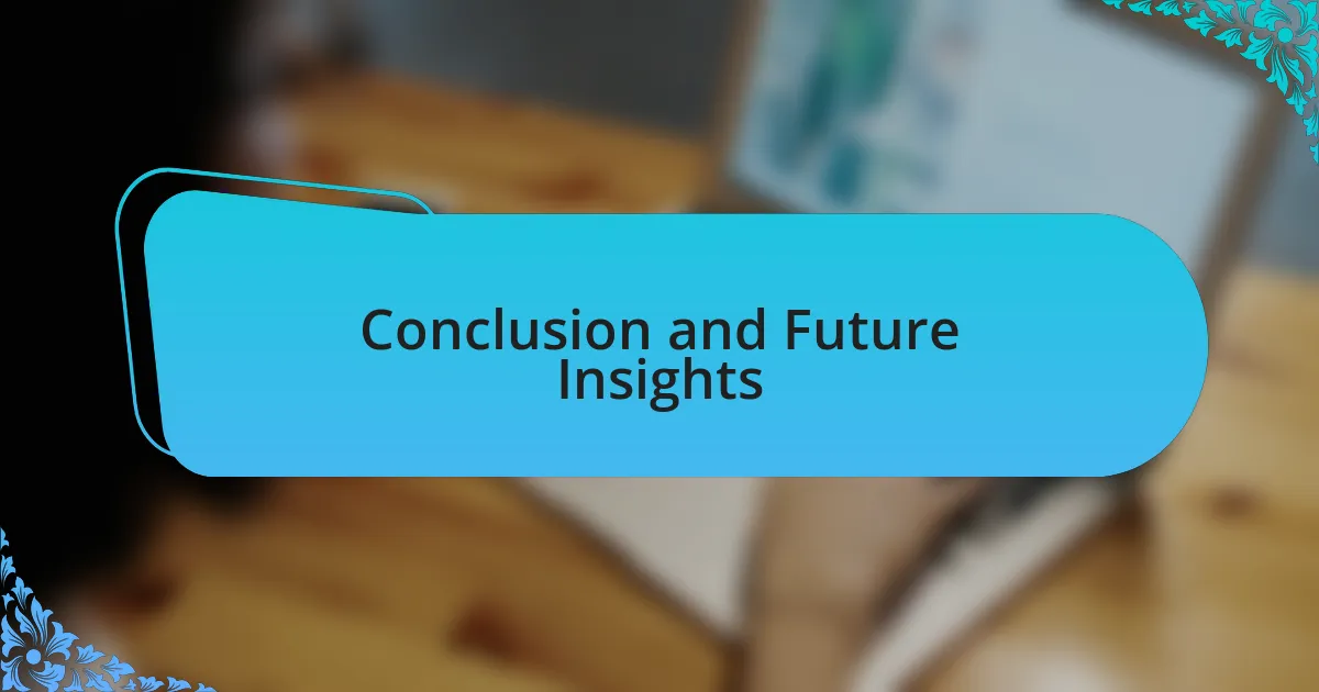 Conclusion and Future Insights