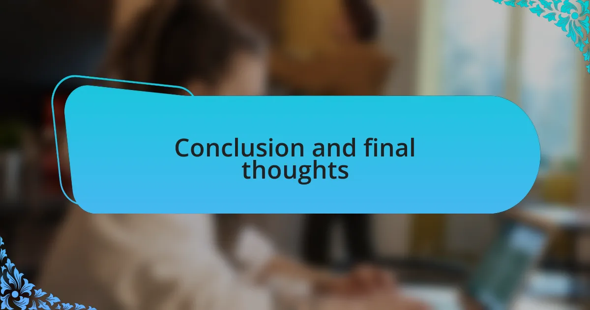 Conclusion and final thoughts