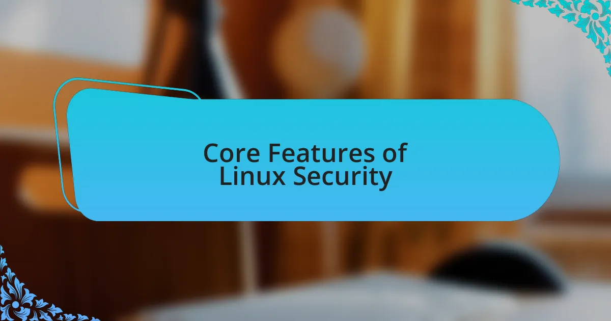 Core Features of Linux Security
