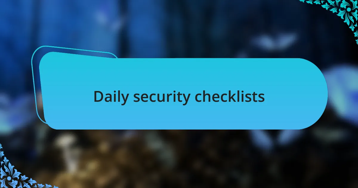 Daily security checklists