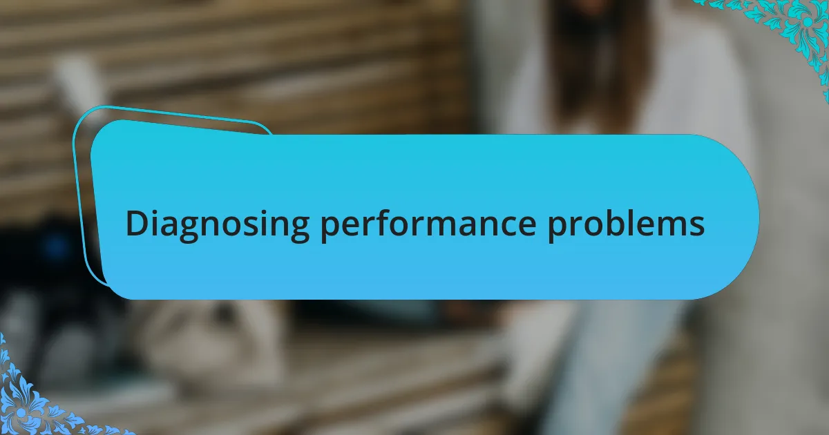 Diagnosing performance problems