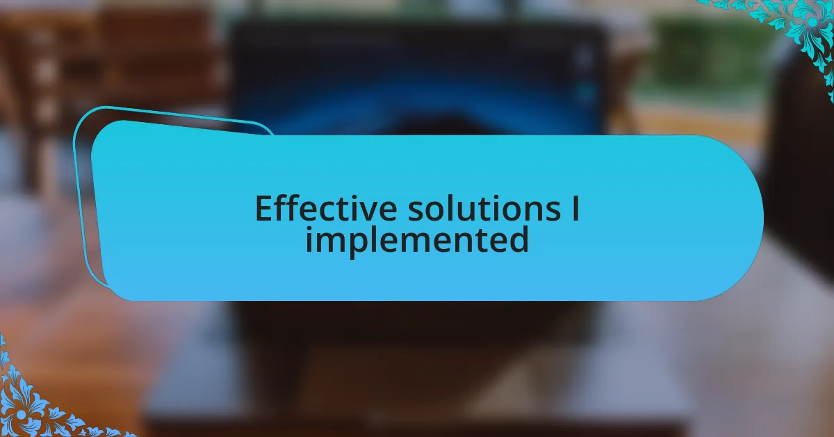 Effective solutions I implemented