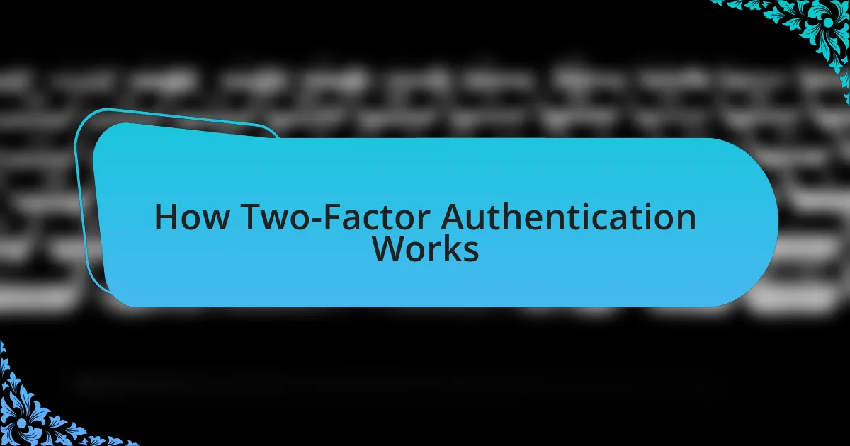 How Two-Factor Authentication Works