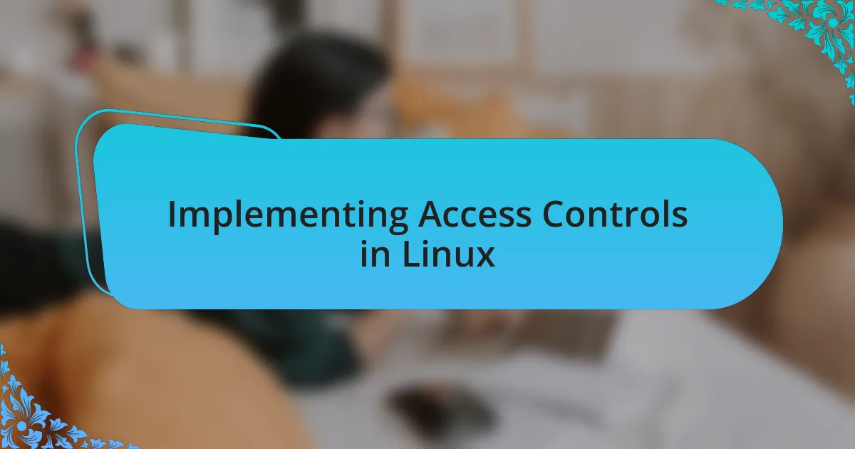 Implementing Access Controls in Linux