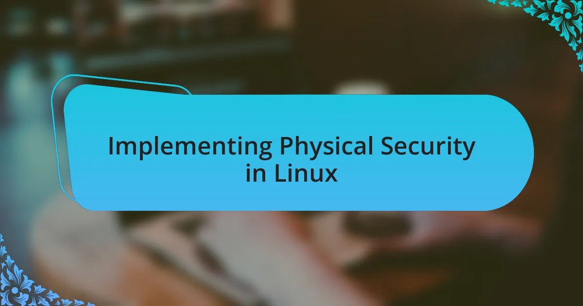 Implementing Physical Security in Linux