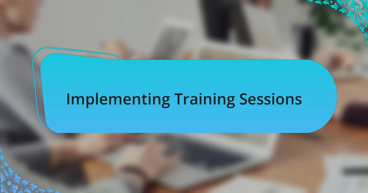 Implementing Training Sessions