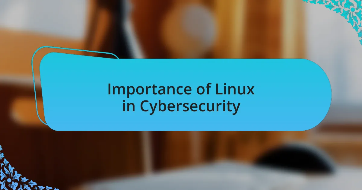 Importance of Linux in Cybersecurity