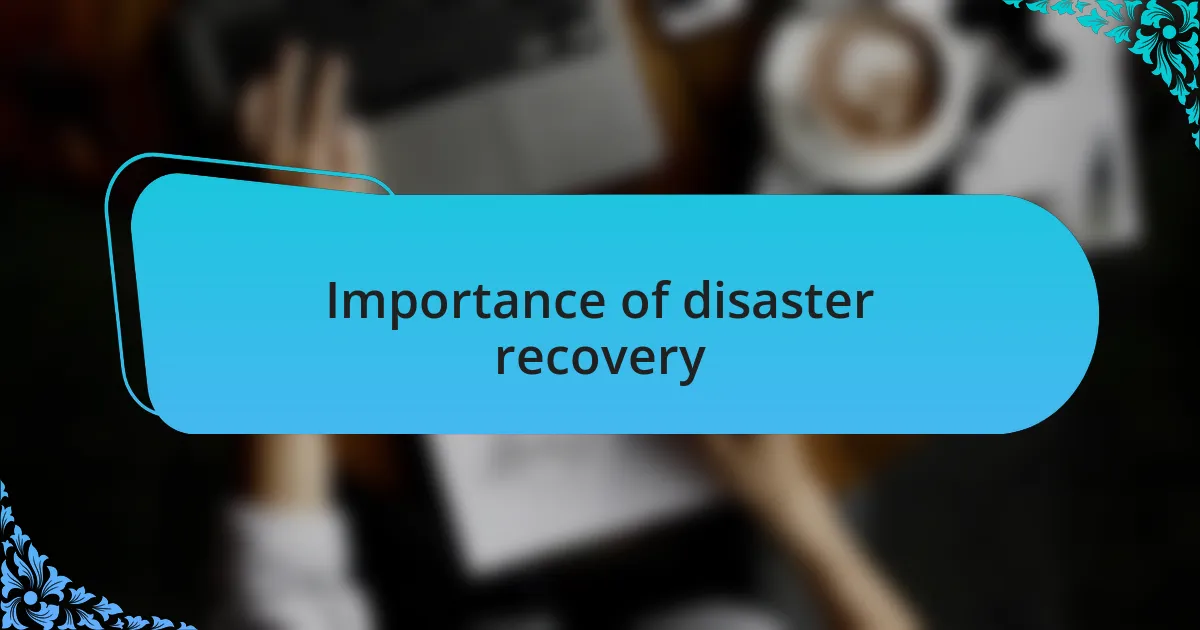 Importance of disaster recovery