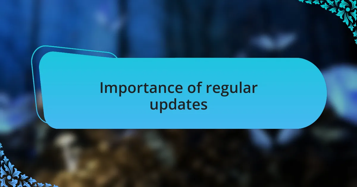 Importance of regular updates