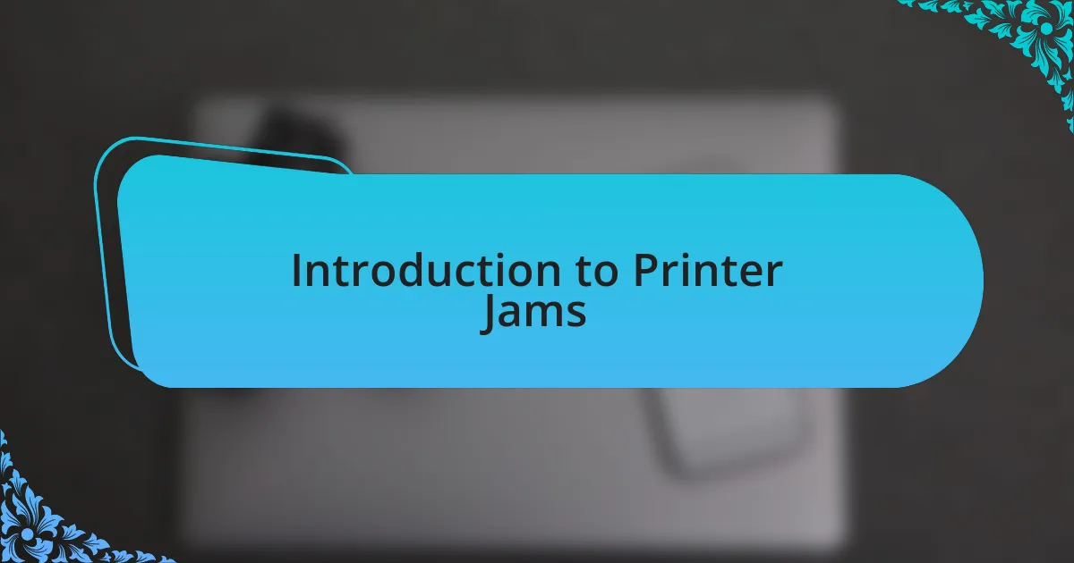 Introduction to Printer Jams