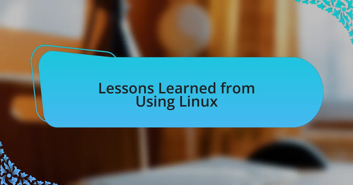Lessons Learned from Using Linux