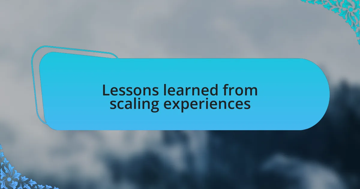 Lessons learned from scaling experiences