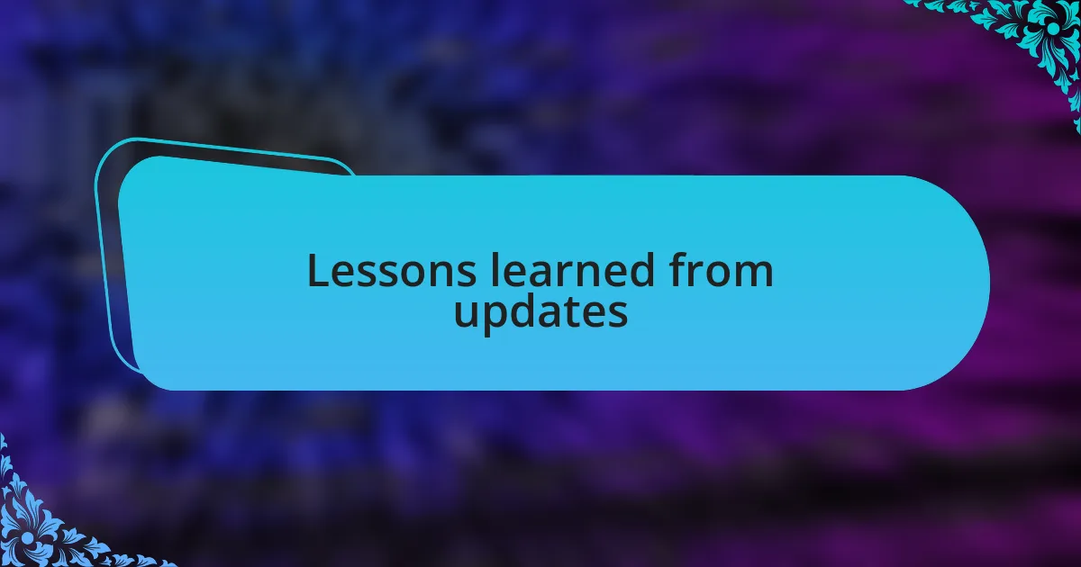Lessons learned from updates