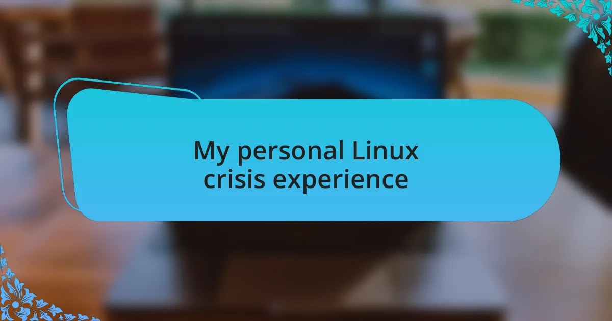 My personal Linux crisis experience