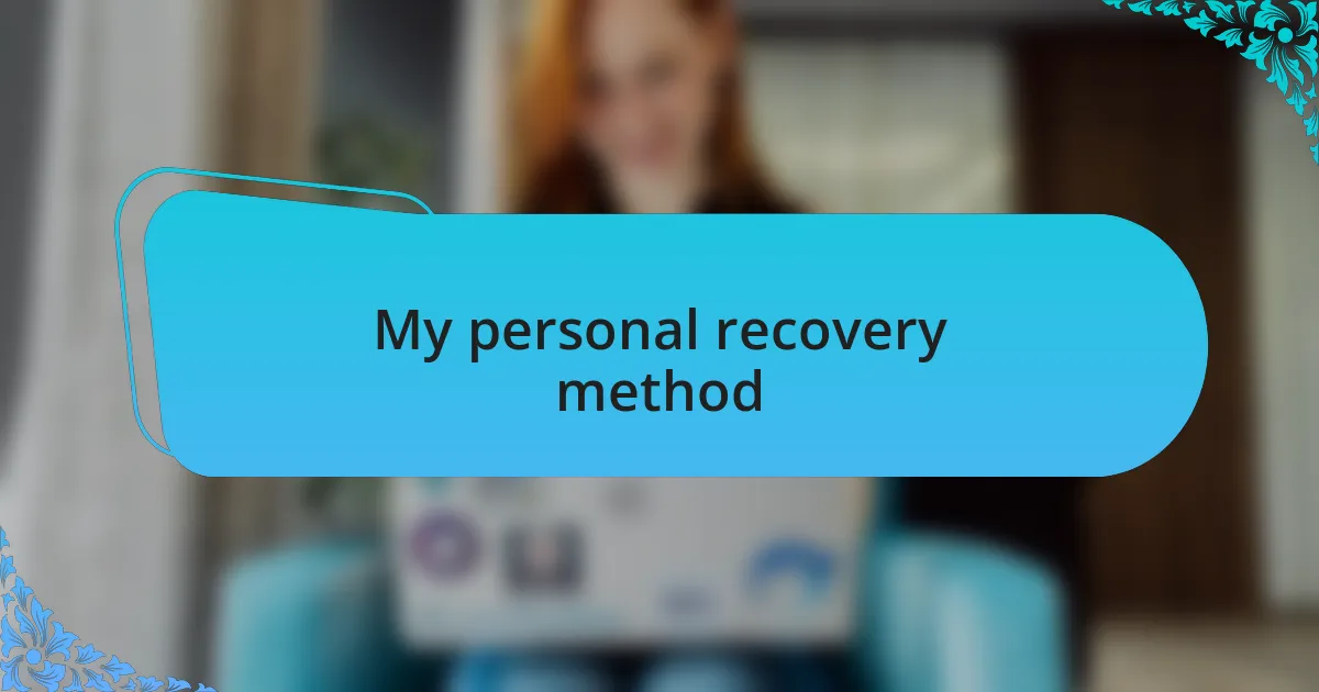 My personal recovery method