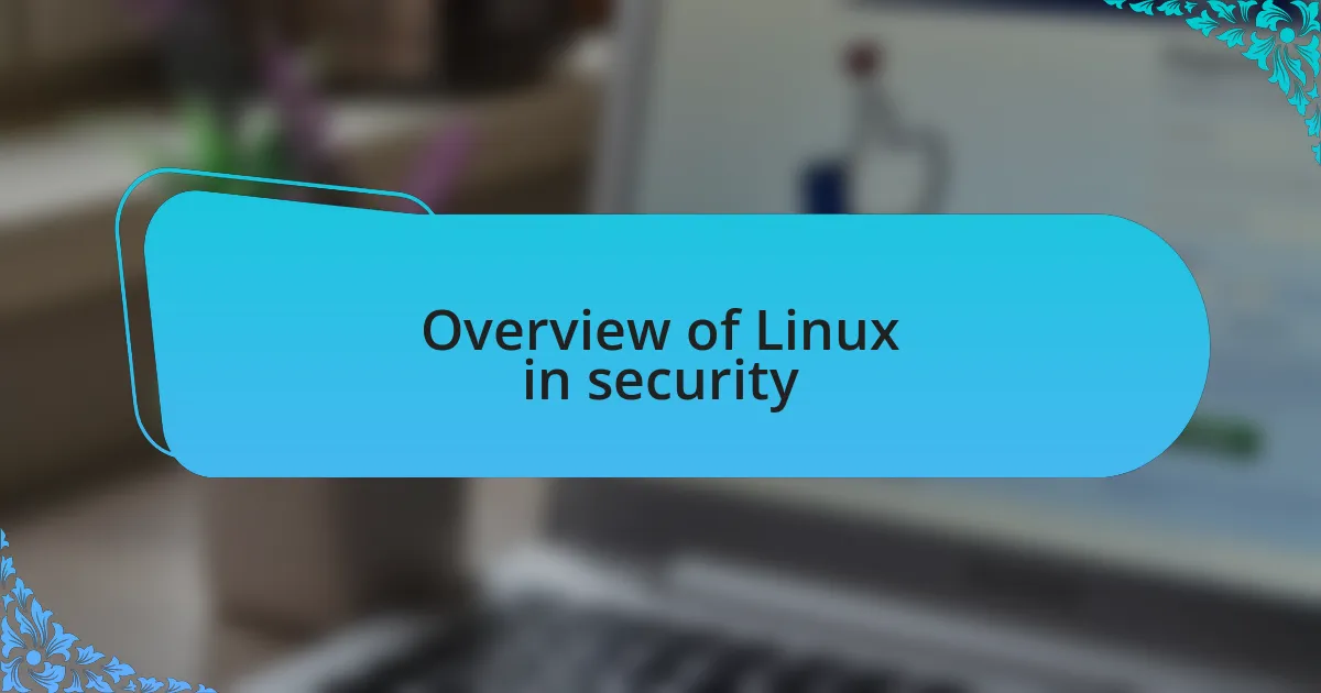 Overview of Linux in security