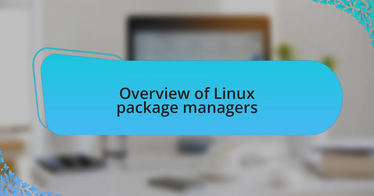 Overview of Linux package managers