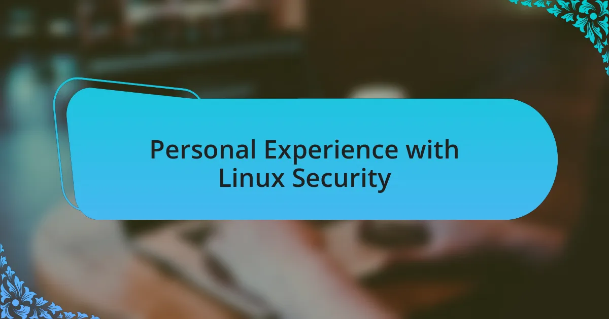 Personal Experience with Linux Security