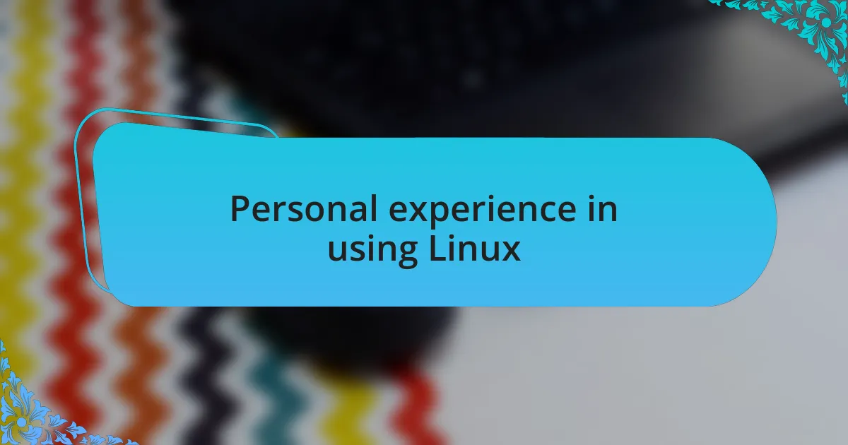 Personal experience in using Linux