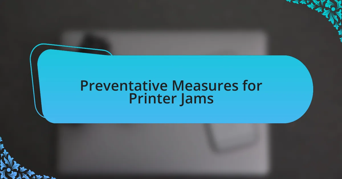 Preventative Measures for Printer Jams