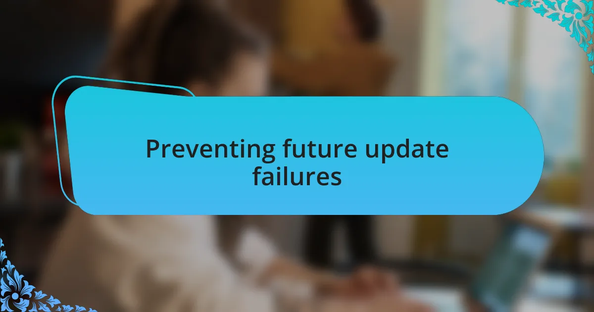 Preventing future update failures