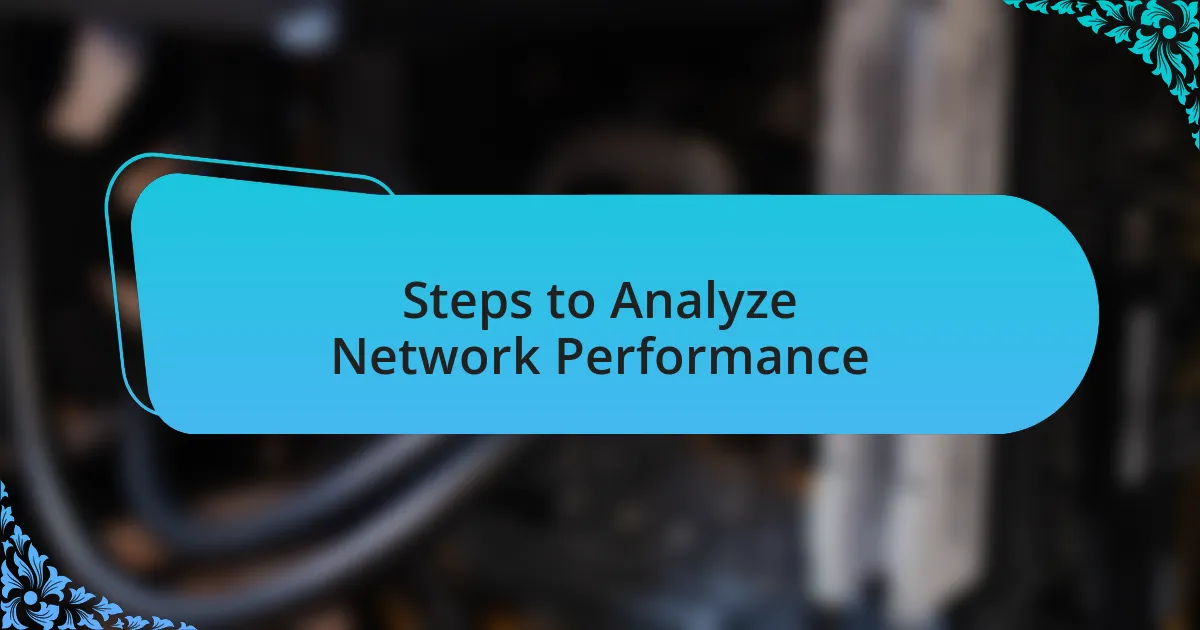 Steps to Analyze Network Performance