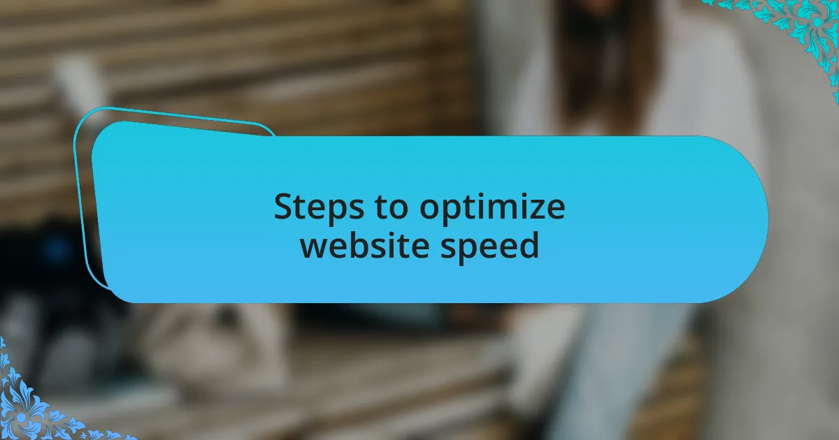 Steps to optimize website speed