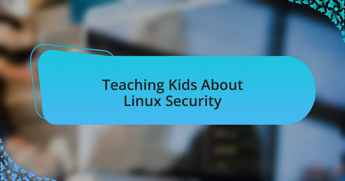 Teaching Kids About Linux Security