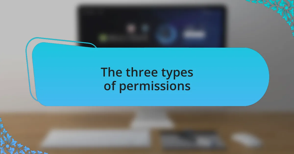 The three types of permissions