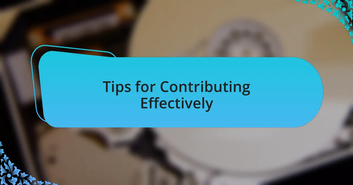 Tips for Contributing Effectively