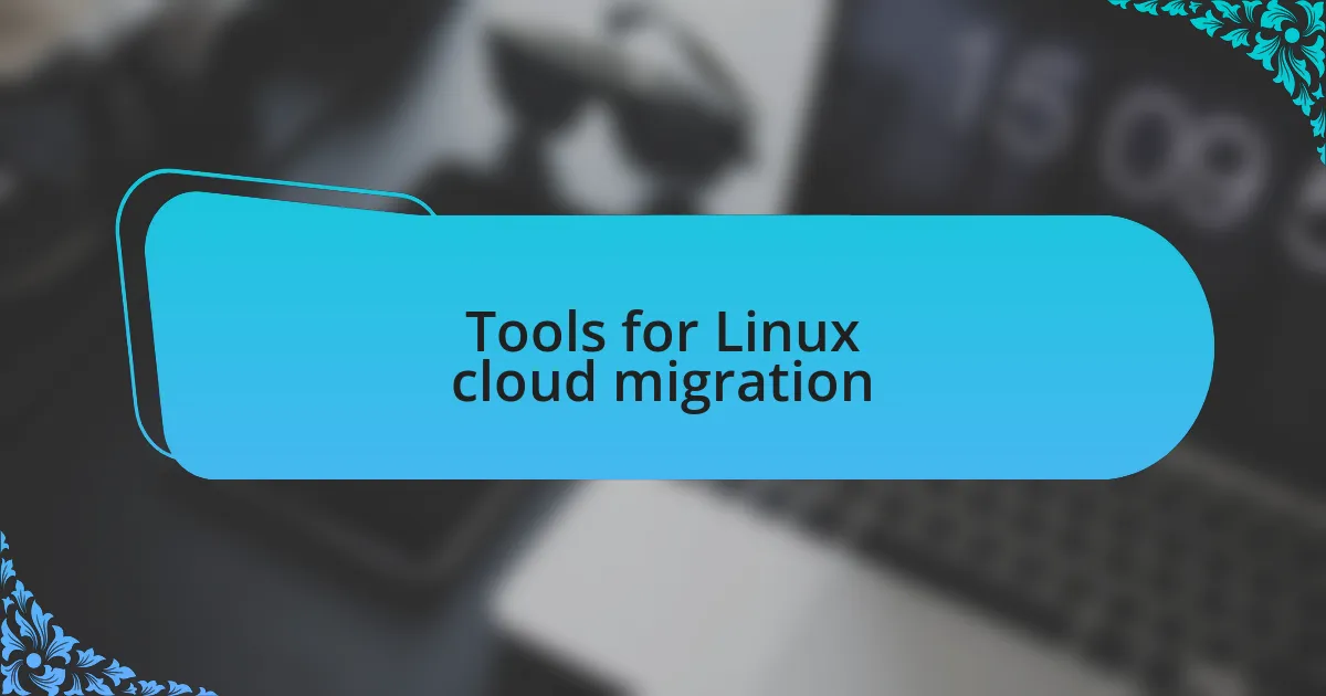 Tools for Linux cloud migration