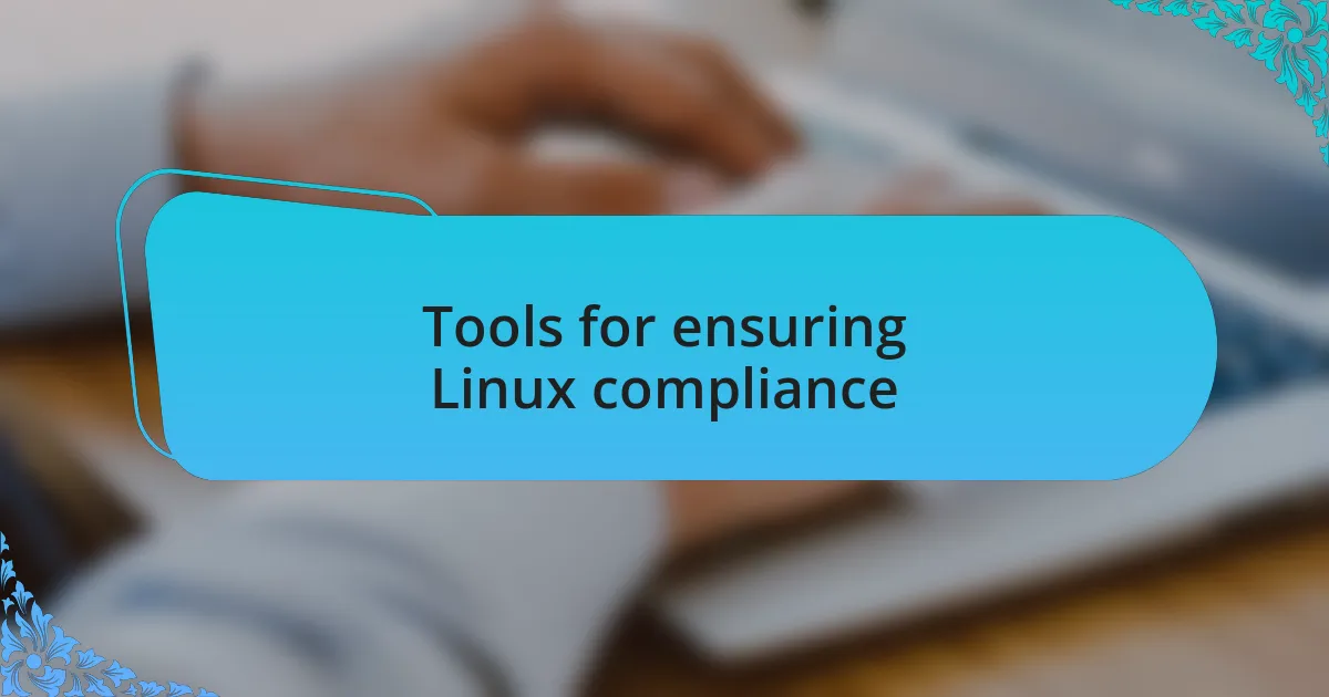 Tools for ensuring Linux compliance