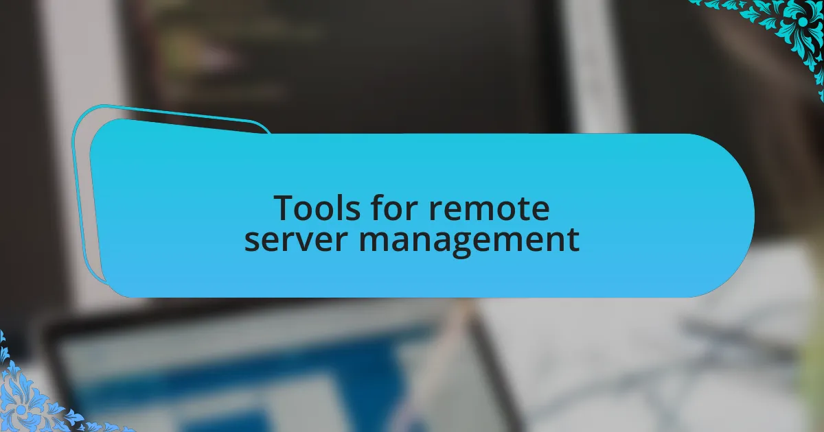 Tools for remote server management