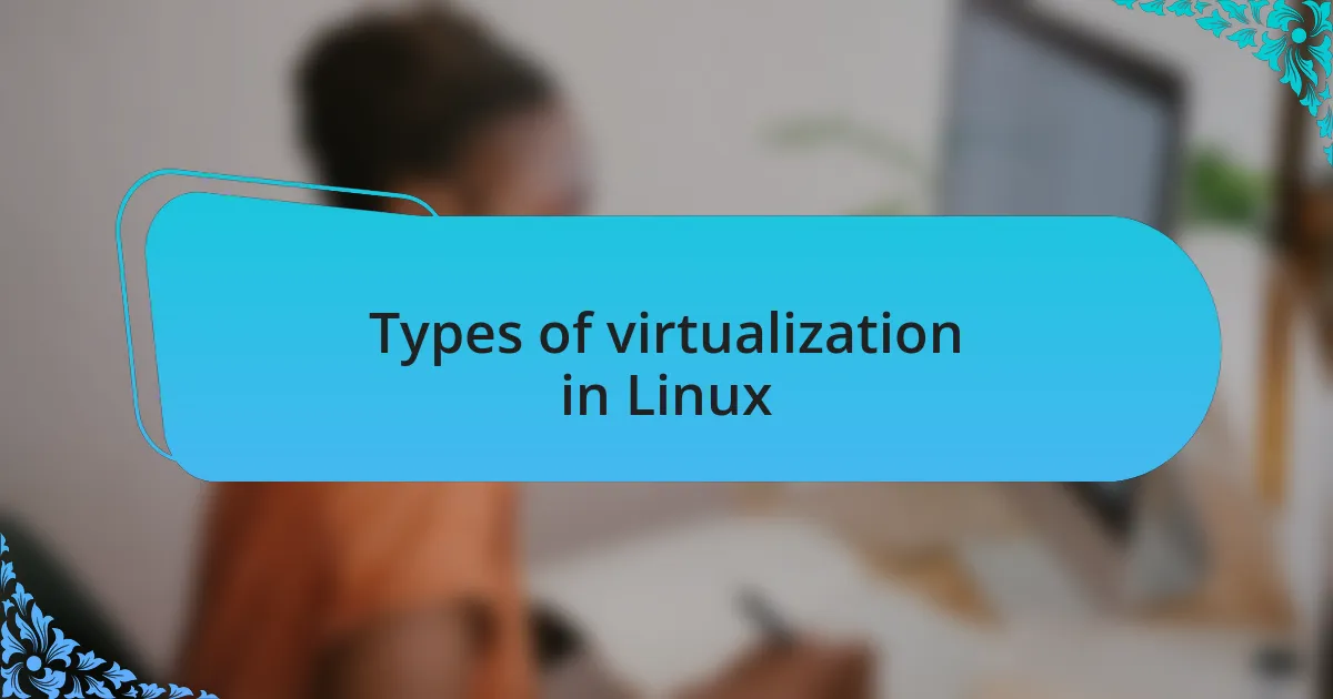 Types of virtualization in Linux
